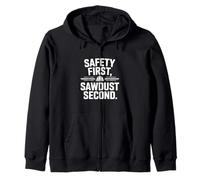 Safety First Sawdust Second Woodworking Humor Maker Apparel Zip Hoodie