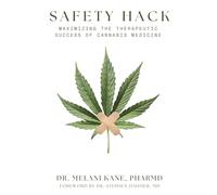 Safety Hack: Maximizing The Therapeutic Success of Cannabis Medicine