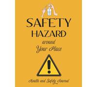 Safety Hazard around your place: Risk assessment, health and safety journal