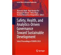 Safety, Health, and Analytics-Driven Governance Toward Sustainable Development: Select Proceedings of SHADG 2024 (Lecture Notes in Mechanical Engineering)