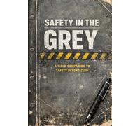 Safety in the Grey: Understanding where safety decisions are made when the plan doesn’t fit (The System Stability Series)