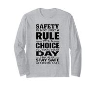Safety is Not Just a Rule It’s a Choice You Make Every Day Long Sleeve T-Shirt
