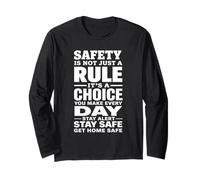 Safety is Not Just a Rule It’s a Choice You Make Every Day Long Sleeve T-Shirt