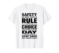 Safety is Not Just a Rule It’s a Choice You Make Every Day T-Shirt