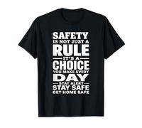Safety is Not Just a Rule It’s a Choice You Make Every Day T-Shirt