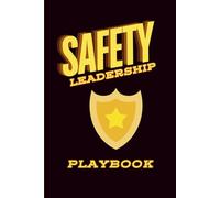 Safety Leadership: Inspire. Guide. Protect. - A Professional Journal for Building Awareness, Accountability, and Team Growth in the Workplace