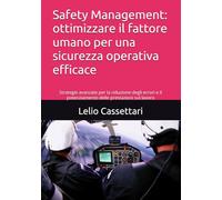 Safety Management: ottimizzare il fattore umano per una sicurezza operativa efficace: Strategie avanzate per la riduzione degli errori e il potenziamento delle prestazioni sul lavoro
