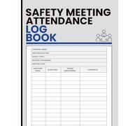 Safety Meeting Attendance Log Book: Attendance Tracker for Employee Safety Meetings, Workforce Briefings, Training Documentation, Team Communication Records and Daily Site Operations