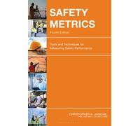 Safety Metrics : Tools and Techniques for Measuring Safety Performance