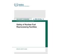 Safety of Nuclear Fuel Reprocessing Facilities (IAEA Safety Standards Series)