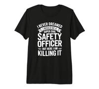 Safety Officer Never Dreamed Would Be This Awesome Premium T-Shirt