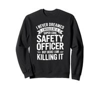 Safety Officer Never Dreamed Would Be This Awesome Sweatshirt