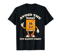 Safety Plan, Avoid The Worst Put Safety First T-Shirt