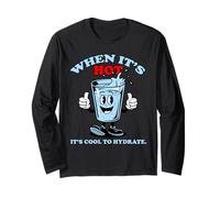 Safety Plan, When It's Hot It's Cool to Hydrate. Long Sleeve T-Shirt