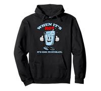 Safety Plan, When it's Hot it's Cool to Hydrate. Pullover Hoodie
