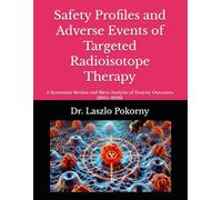 Safety Profiles and Adverse Events of Targeted Radioisotope Therapy: A Systematic Review and Meta-Analysis of Toxicity Outcomes (2015-2026)