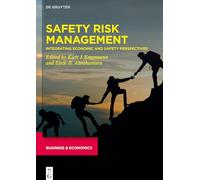 Safety Risk Management: Integrating Economic and Safety Perspectives (Developments in Managing and Exploiting Risk, 1)