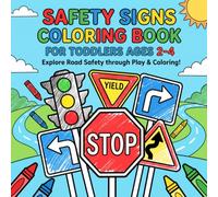Safety Signs Coloring Book for Toddlers Ages 2-4: Explore the World of Road Safety Through Big, Easy-to-Color Traffic Signs That Inspire Early ... and Help Little Hands Grow with Every Page