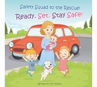 Safety Squad to the Rescue!: Ready. Set. Stay Safe! (Safety Squad Adventures)