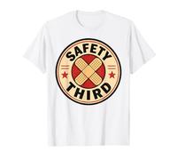 Safety Third Funny Sarcastic Humor Safety 3rd T-Shirt