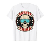 Safety Third Funny Sarcastic Humor Safety 3rd T-Shirt