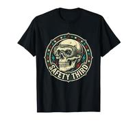 Safety Third Funny Sarcastic Humor Safety 3rd T-Shirt