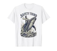 Safety Third Funny Sarcastic Humor Safety 3rd T-Shirt