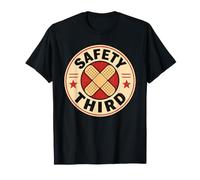 Safety Third Funny Sarcastic Workplace Humor Safety 3rd T-Shirt