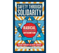 Safety Through Solidarity : A Radical Guide to Fighting Antisemitism