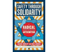 Safety Through Solidarity: A Radical Guide to Fighting Antisemitism (Activist Citizens' Library)