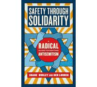 Safety Through Solidarity: A Radical Guide to Fighting Antisemitism (Activist Citizens' Library)