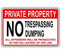Safety Warning Signs Private Property No Trespassing Dumping Offenders Will Be Prosecuted Th The Full Extend Of The Law Warning Notice Aluminum Metal Tin Sign Plate 8x12 Inch