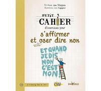 S'affirmer et enfin oser dire non (Cahier d'exercices): Et quand je dis non c'est non !