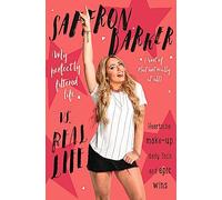 Saffron Barker Vs Real Life: My perfectly filtered life (Sort of. But not really at all)