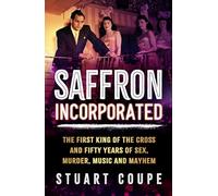 Saffron Incorporated: The first King of the Cross and fifty years of sex, murder, music and mayhem