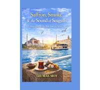 Saffron, Smoke & the Sound of Seagulls: Feeling Istanbul the Way Tourists Never Do