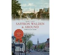 Saffron Walden & Around Through Time
