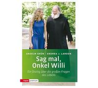 Sag mal, Onkel Willi: Ein Dialog über die großen Fragen des Lebens