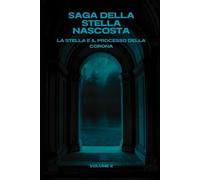 Saga della stella nascosta: La Stella e il Processo della Corona