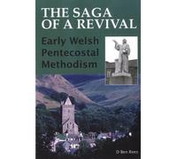 Saga of a Revival, The: Early Welsh Pentecostal Methodism