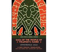 SAGA OF THE PEOPLE OF WEAPON’S FJORD (VÁPNFIRÐINGA SAGA): A NEW ENGLISH BILINGUAL TRANSLATION WITH OLD NORSE TEXT, VOCABULARY, AND MAPS: A New English ... (Viking Language Old Norse Icelandic Series)