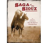 Saga of the Sioux: An Adaptation from Dee Brown's Bury My Heart at Wounded Knee