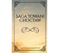 Saga Yowani Choctaw: 22 (The Yowani Choctaw Saga)