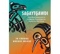 Sagaytgawdi : Grounding Assessment in Indigenous Knowledges for Equity and Well-Being