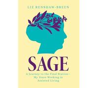 Sage: A Journey to the Final Station-My Years Working in Assisted Living