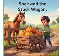 Sage and the Stuck Wagon: A Sage's Adventures Story - A Picture Book About Self-Reliance for Ages 3-8