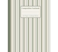 Sage Green Striped Composition Notebook: A Classic Green and Cream Preppy College Ruled Journal for School, College, Work, Notes and Everyday Writing