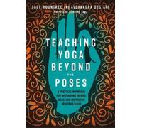 Sage Rountree Alexandra DeSiato Teaching Yoga Beyond the Poses (Paperback)