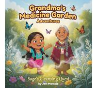 Sage’s Cleansing Quest: A Rhyming Indigenous Story of Purification and New Beginnings (Grandma’s Medicine Garden Adventures)