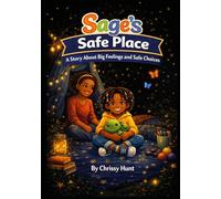 Sage’s Safe Space: A Story Abiut Safe Spaces And Safe Choices (The World Through My Eyes)
